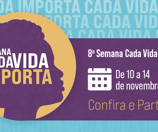 8ª Semana Cada Vida Importa inicia dia 10 de novembro com seminários e audiência